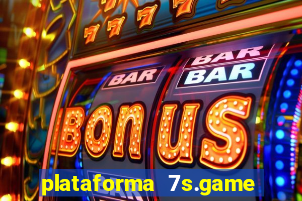 plataforma 7s.game paga mesmo